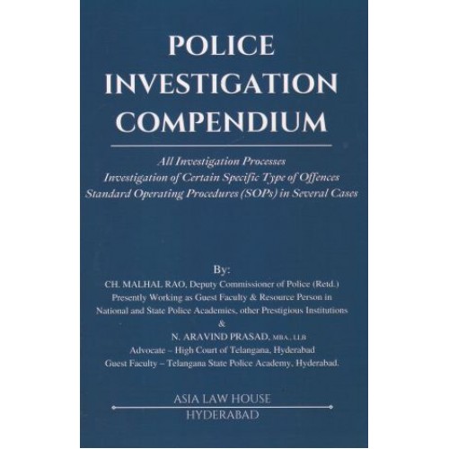 Asia Law House's Police Investigation Compendium by Malhal Rao & N. Aravind Prasad